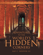 Adventures to the World's Hidden Corners: The Musings of an Architect