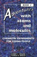 Adventures with Atoms and Molecules, Book I: Chemistry Experiments for Young Peo