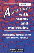 Adventures with Atoms and Molecules: Chemistry Experiments for Young People