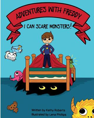 Adventures With Freddy: I Can Scare Monsters - Roberts, Kathy