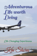 Adventurious Life Worth Living: Life Changing Experiences