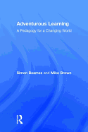 Adventurous Learning: A Pedagogy for a Changing World