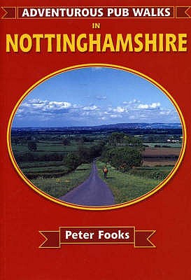 Adventurous Pub Walks in Nottinghamshire - Fooks, Peter