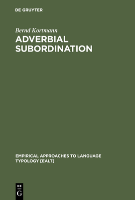 Adverbial Subordination - Kortmann, Bernd