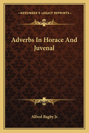 Adverbs in Horace and Juvenal