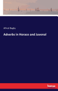 Adverbs in Horace and Juvenal