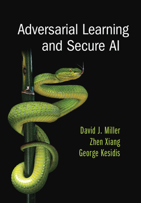 Adversarial Learning and Secure AI - Miller, David J., and Xiang, Zhen, and Kesidis, George