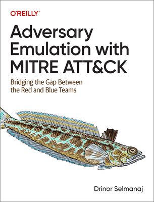 Adversary Emulation with Mitre Att&ck: Bridging the Gap Between the Red and Blue Teams - Selmanaj, Drinor