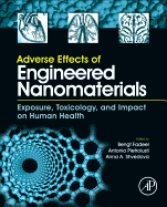 Adverse Effects of Engineered Nanomaterials: Exposure, Toxicology, and Impact on Human Health