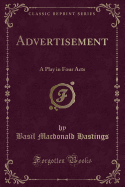 Advertisement: A Play in Four Acts (Classic Reprint)