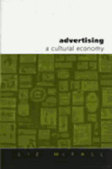 Advertising: A Cultural Economy - McFall, Liz