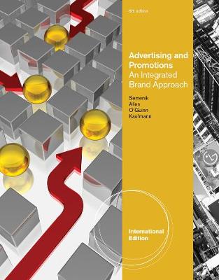 Advertising and Promotions: An Integrated Brand Approach, International Edition - Allen, Chris, and Semenik, Richard, and O'Guinn, Thomas