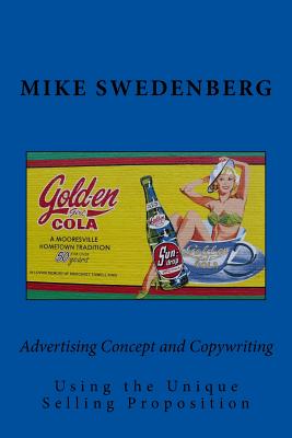 Advertising Concept and Copywriting Using the Unique Selling Proposition - Swedenberg, Mike