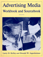 Advertising Media Workbook and Sourcebook - Kelley, Larry D, and Monroe, Fogarty Klein, and Jugenheimer, Donald W