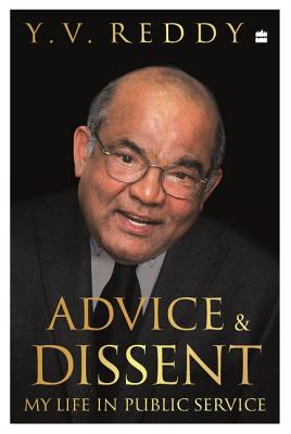 Advice and Dissent: My Life in Policy Making - Reddy, Y. V.