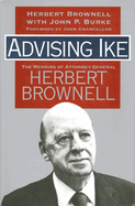 Advising Ike: The Memoirs of Attorney General Herbert Brownell