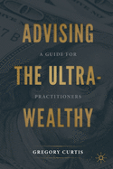Advising the Ultra-Wealthy: A Guide for Practitioners