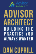 Advisor Architect: Building the Practice You Always Wanted
