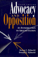 Advocacy and Opposition: An Introduction to Argumentation - Rybacki, Karyn C, and Rybacki, Donald J