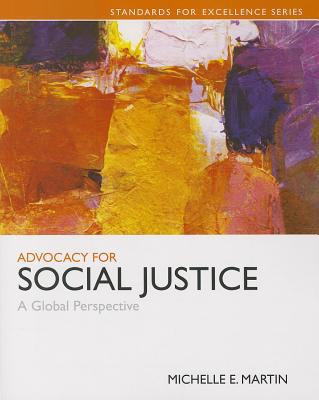 Advocacy for Social Justice: A Global Perspective - Martin, Michelle E