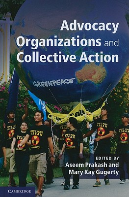 Advocacy Organizations and Collective Action - Prakash, Aseem (Editor), and Gugerty, Mary Kay (Editor)