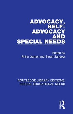 Advocacy, Self-Advocacy and Special Needs - Garner, Philip (Editor), and Sandow, Sarah (Editor)