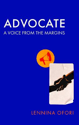 Advocate: A voice from the margins - Ofori, Lennina