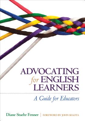 Advocating for English Learners: A Guide for Educators - Fenner, Diane Staehr