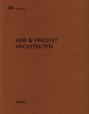 Aebi & Vincent Architecten: de Aedibus 84 - Wirz, Heinz, and Schlppi Bern, Christoph (Contributions by)