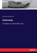 Aedoeology: A Treatise on Generative Life