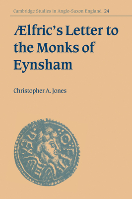 Aelfric's Letter to the Monks of Eynsham - Jones, Christopher A, and Christopher a, Jones, and Keynes, Simon (Editor)