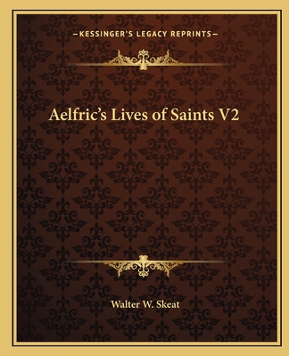 Aelfric's Lives of Saints V2 - Skeat, Walter W, Prof.