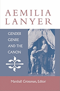 Aemilia Lanyer: Gender, Genre, and the Canon
