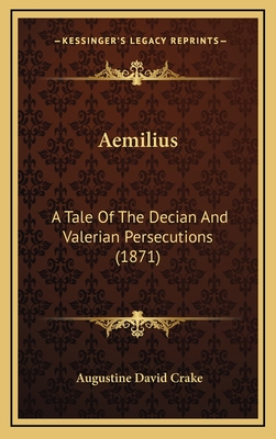 Aemilius: A Tale of the Decian and Valerian Persecutions (1871) - Crake, Augustine David