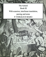 Aeneid Book 3: With scansion, interlinear translation, parsing and notes