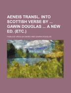 Aeneis Transl. Into Scottish Verse by Gawin Douglas a New Ed. (Etc.)