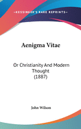 Aenigma Vitae: Or Christianity and Modern Thought (1887)