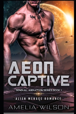 Aeon Captive: Alien Menage Romance - Wilson, Amelia