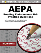 Aepa Reading Endorsement K-8 Practice Questions: Aepa Practice Tests and Exam Review for the Arizona Educator Proficiency Assessments
