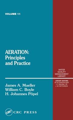 Aeration: Principles and Practice, Volume 11 - Mueller, James, and Boyle, William C, and Johannes Popel, Ing H