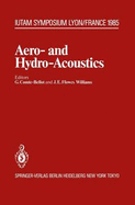 Aero- And Hydro-Acoustics: Iutam Symposium, Ecole Centrale de Lyon, 3-6 July 1985