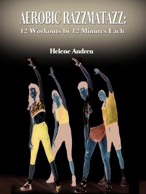 Aerobic Razzmatazz: 12 Workouts by 12 Minutes Each - Andreu, Helene