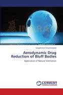 Aerodynamic Drag Reduction of Bluff Bodies