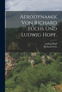 Aerodynamik Von Richard Fuchs Und Ludwig Hopf.