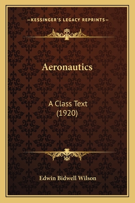 Aeronautics: A Class Text (1920) - Wilson, Edwin Bidwell
