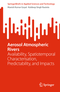 Aerosol Atmospheric Rivers: Availability, Spatiotemporal Characterisation, Predictability, and Impacts