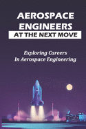 Aerospace Engineers At The Next Move: Exploring Careers In Aerospace Engineering: Gas Turbines For Power Generation