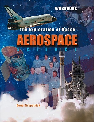 Aerospace Science: The Exploration of Space - Kirkpatrick, Doug