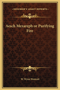 Aesch Mezareph or Purifying Fire