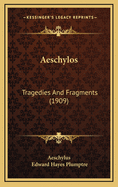 Aeschylos: Tragedies and Fragments (1909)